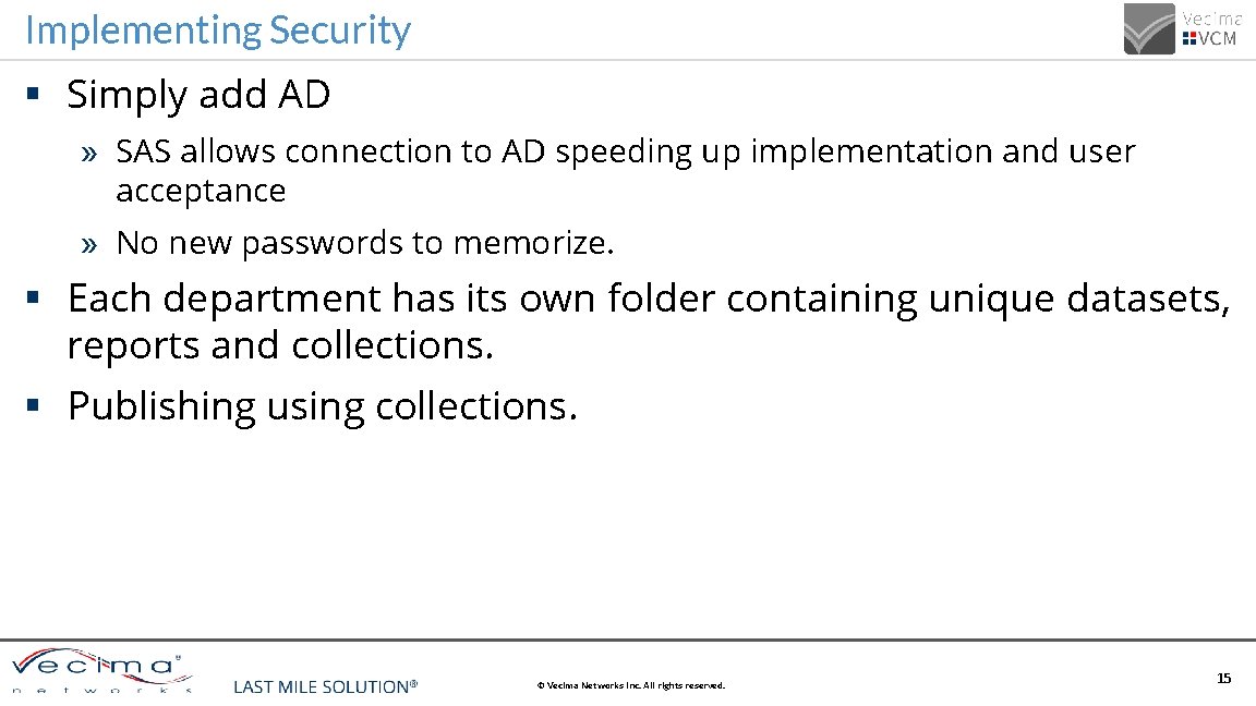 Implementing Security § Simply add AD » SAS allows connection to AD speeding up