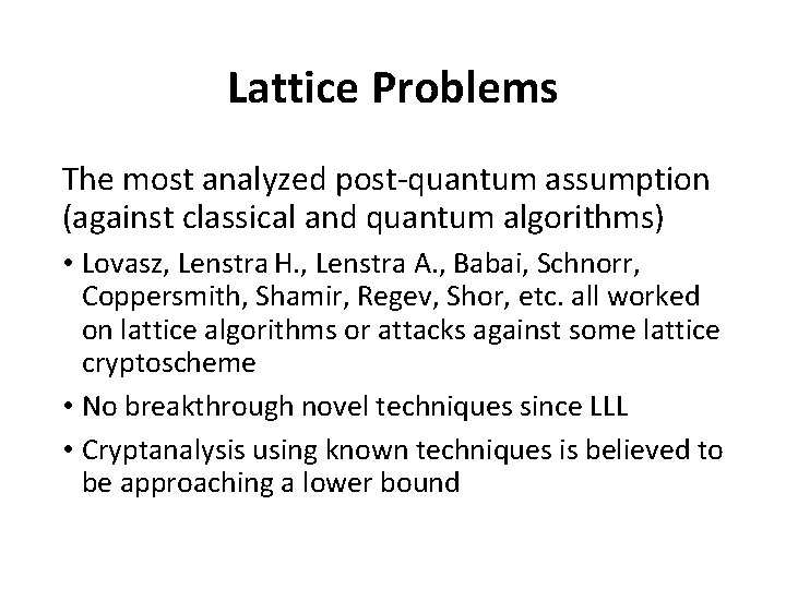 Lattice Problems The most analyzed post-quantum assumption (against classical and quantum algorithms) • Lovasz,