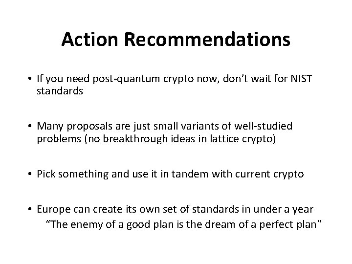 Action Recommendations • If you need post-quantum crypto now, don’t wait for NIST standards