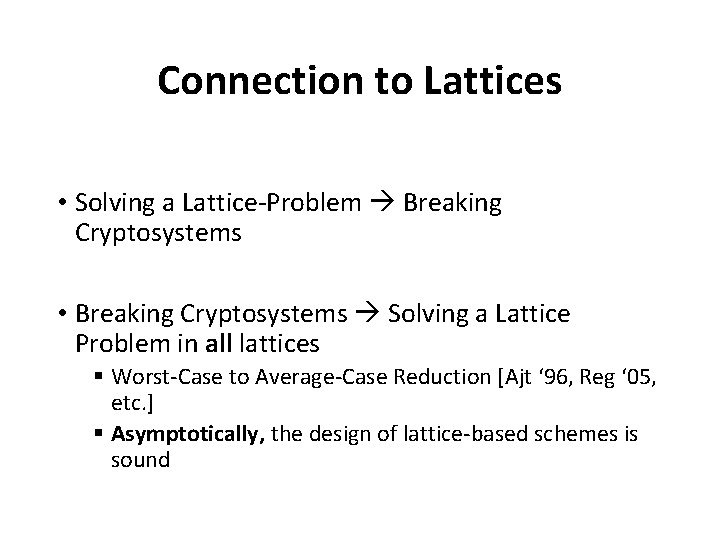 Connection to Lattices • Solving a Lattice-Problem Breaking Cryptosystems • Breaking Cryptosystems Solving a