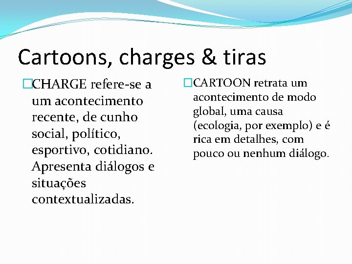 Cartoons, charges & tiras �CHARGE refere-se a um acontecimento recente, de cunho social, político,