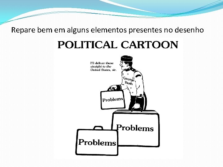 Repare bem em alguns elementos presentes no desenho 