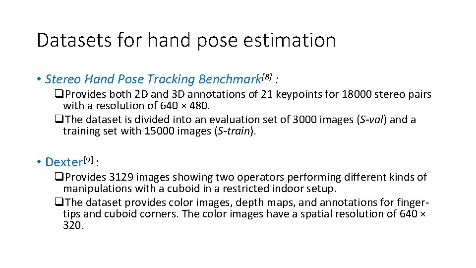 Datasets for hand pose estimation • Stereo Hand Pose Tracking Benchmark[8] : q. Provides