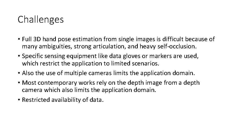 Challenges • Full 3 D hand pose estimation from single images is difficult because Challenges • Full 3 D hand pose estimation from single images is difficult because
