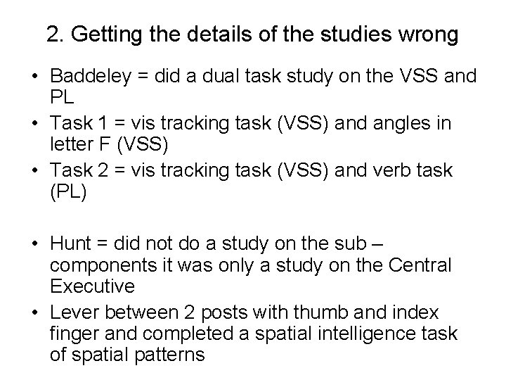 2. Getting the details of the studies wrong • Baddeley = did a dual