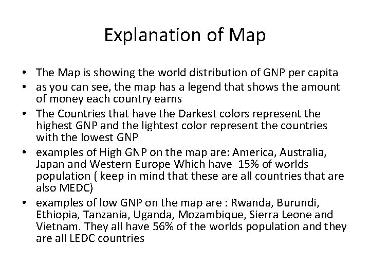 Explanation of Map • The Map is showing the world distribution of GNP per