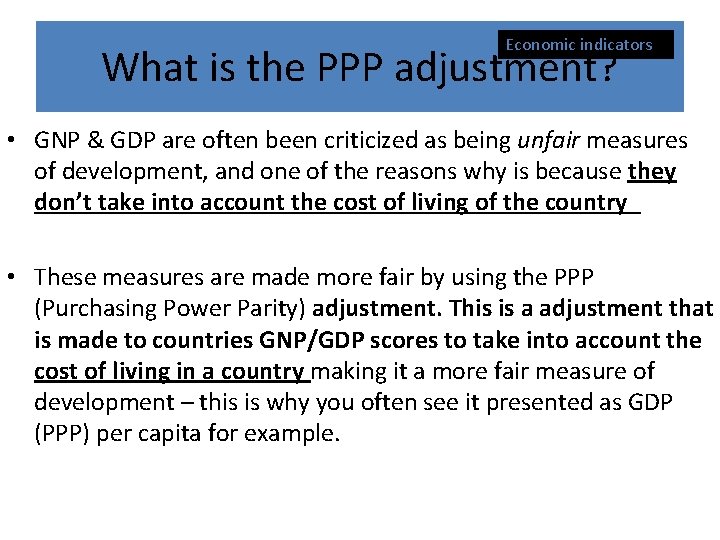 Economic indicators What is the PPP adjustment? • GNP & GDP are often been