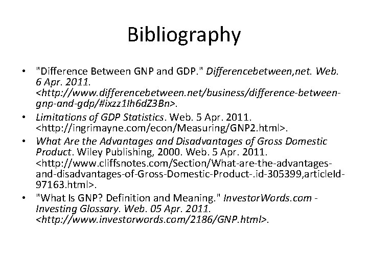 Bibliography • "Difference Between GNP and GDP. " Differencebetween, net. Web. 6 Apr. 2011.