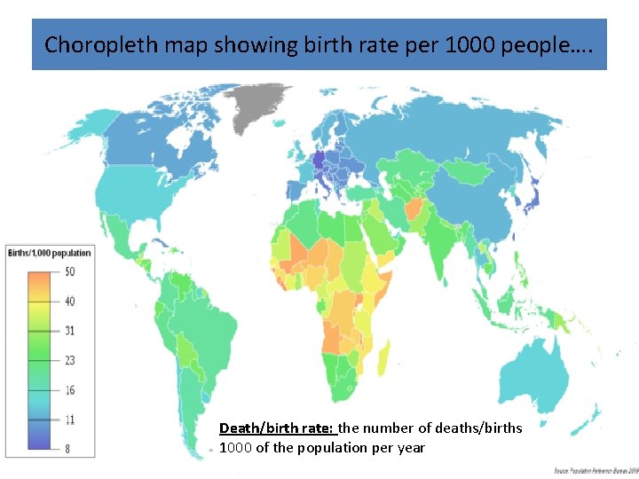 Choropleth map showing birth rate per 1000 people…. Death/birth rate: the number of deaths/births