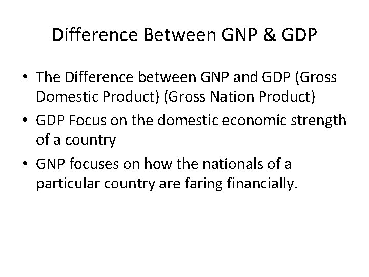 Difference Between GNP & GDP • The Difference between GNP and GDP (Gross Domestic