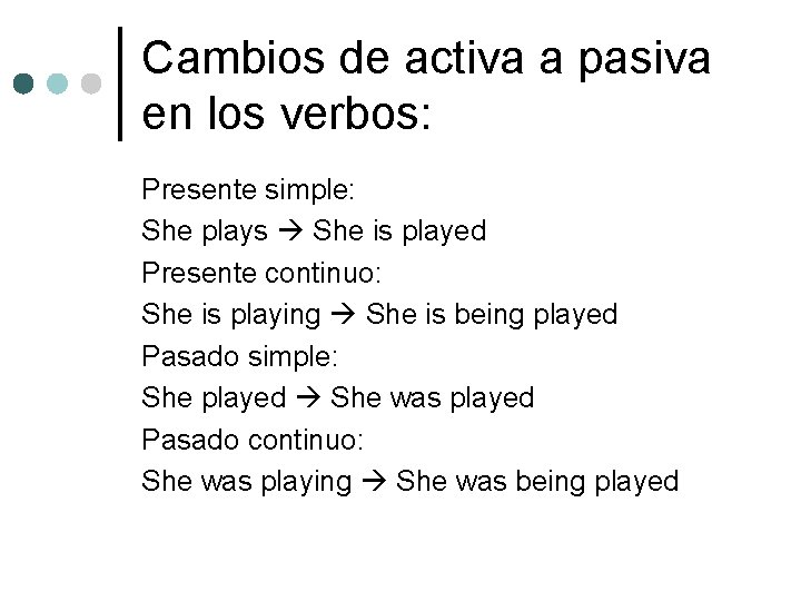 Cambios de activa a pasiva en los verbos: Presente simple: She plays She is