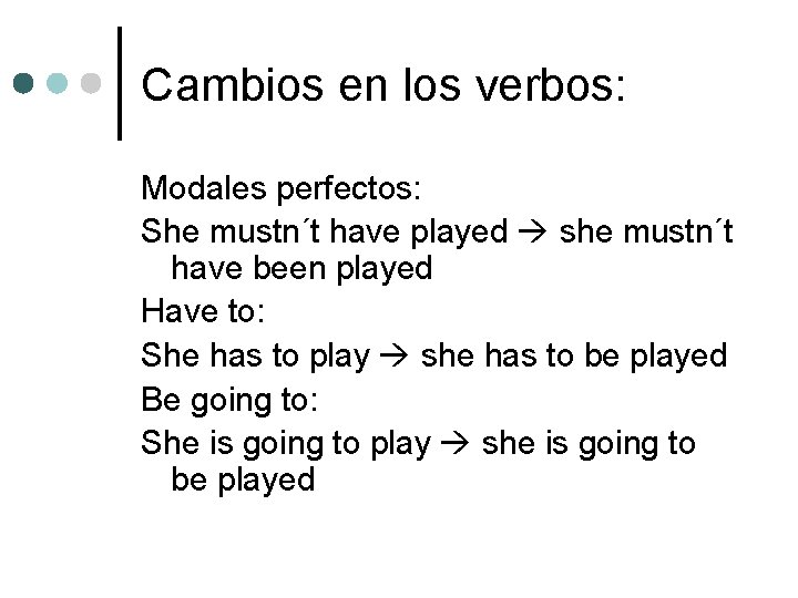 Cambios en los verbos: Modales perfectos: She mustn´t have played she mustn´t have been