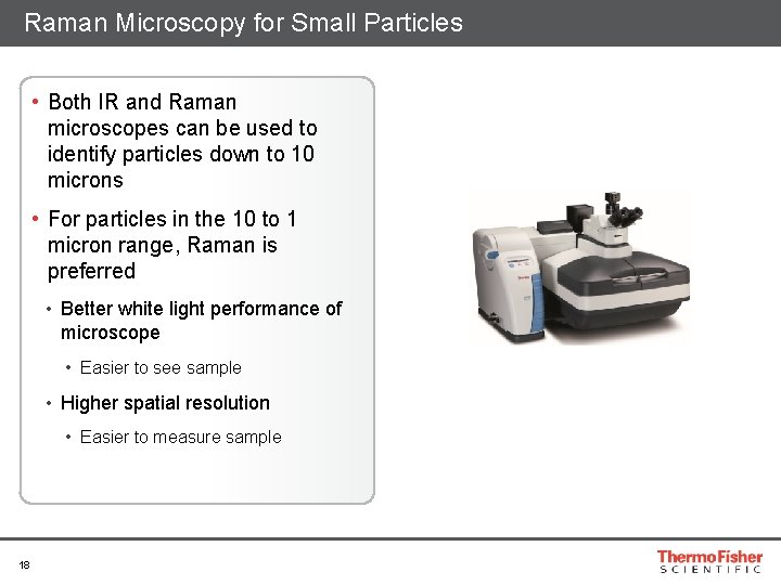 Raman Microscopy for Small Particles • Both IR and Raman microscopes can be used