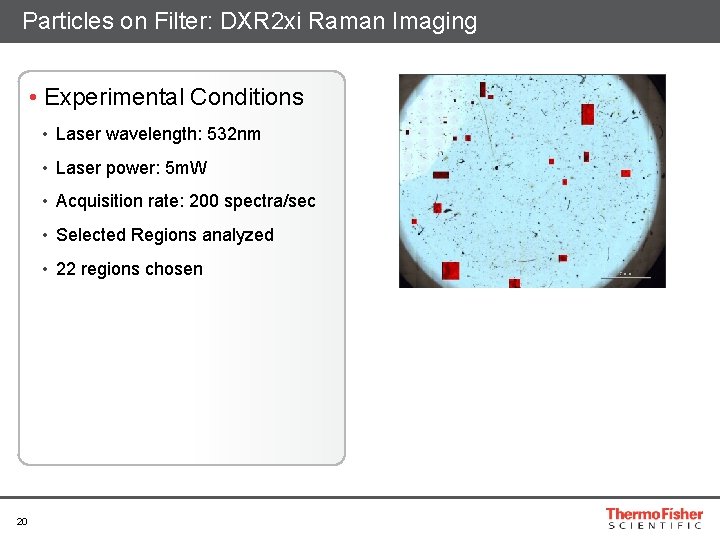 Particles on Filter: DXR 2 xi Raman Imaging • Experimental Conditions • Laser wavelength: