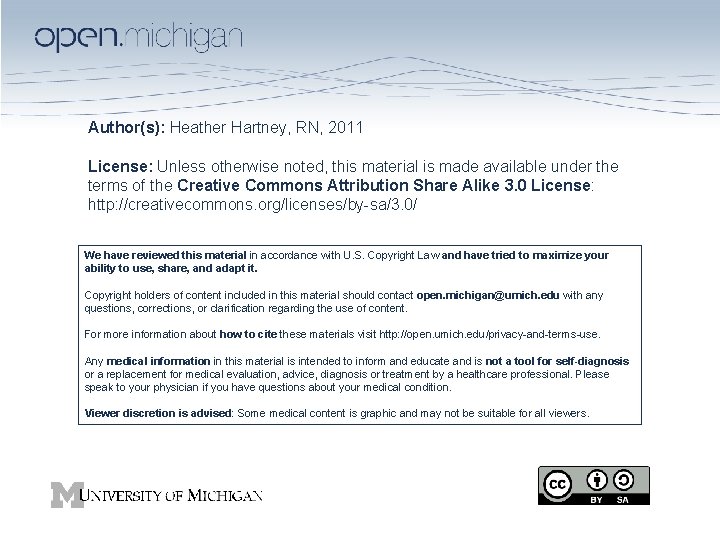 Author(s): Heather Hartney, RN, 2011 License: Unless otherwise noted, this material is made available
