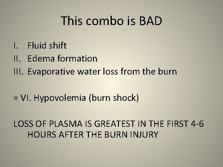 This combo is BAD I. Fluid shift II. Edema formation III. Evaporative water loss