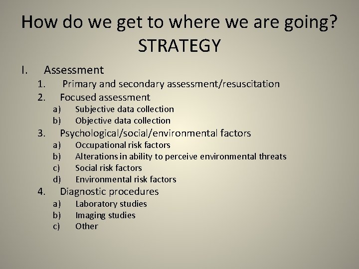 How do we get to where we are going? STRATEGY I. Assessment 1. 2.