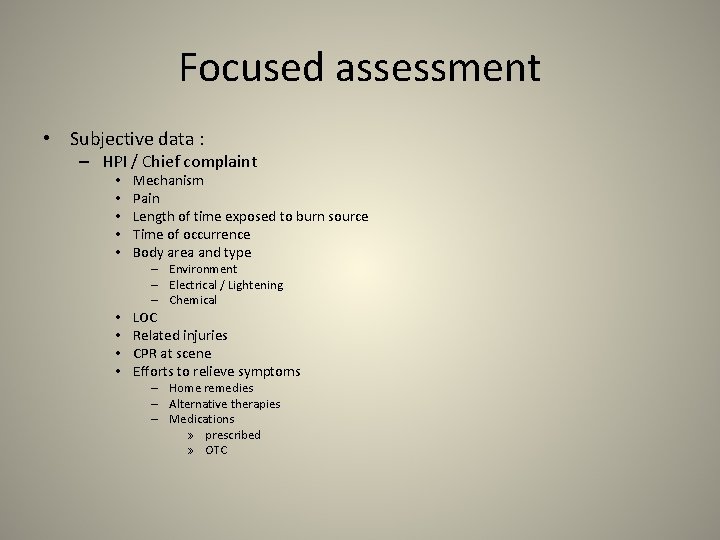 Focused assessment • Subjective data : – HPI / Chief complaint • • •