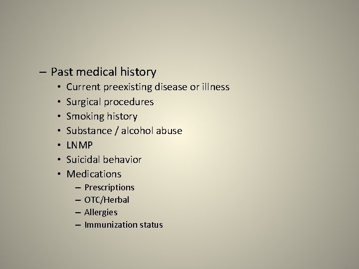 – Past medical history • • Current preexisting disease or illness Surgical procedures Smoking