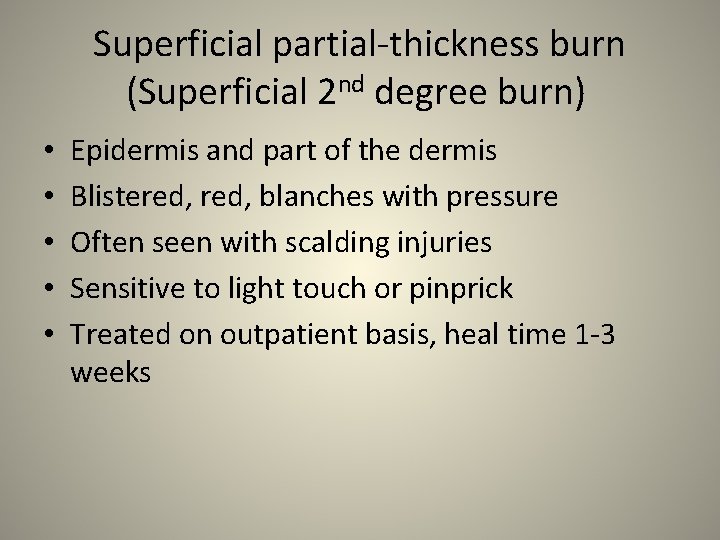 Superficial partial-thickness burn (Superficial 2 nd degree burn) • • • Epidermis and part