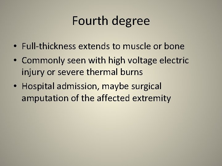 Fourth degree • Full-thickness extends to muscle or bone • Commonly seen with high