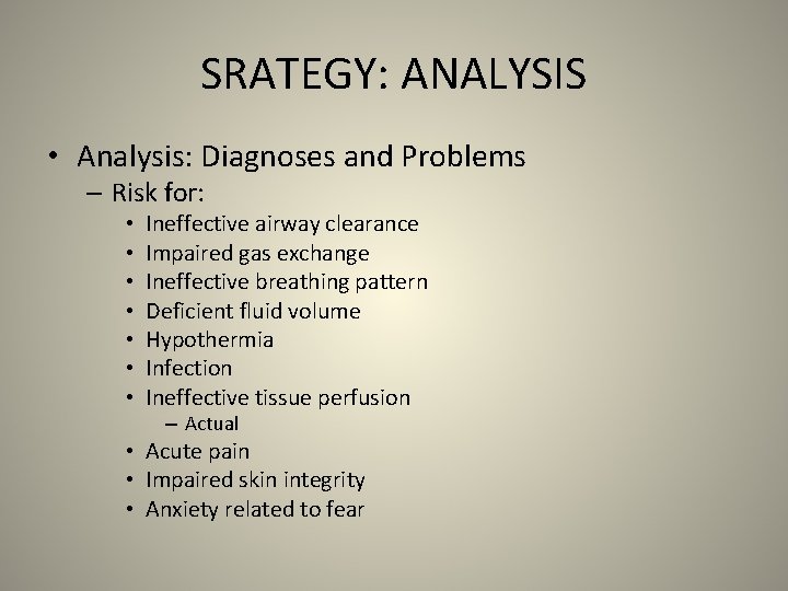 SRATEGY: ANALYSIS • Analysis: Diagnoses and Problems – Risk for: • • Ineffective airway