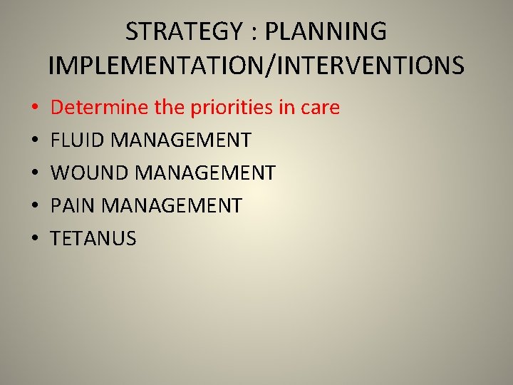 STRATEGY : PLANNING IMPLEMENTATION/INTERVENTIONS • • • Determine the priorities in care FLUID MANAGEMENT