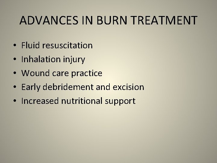 ADVANCES IN BURN TREATMENT • • • Fluid resuscitation Inhalation injury Wound care practice