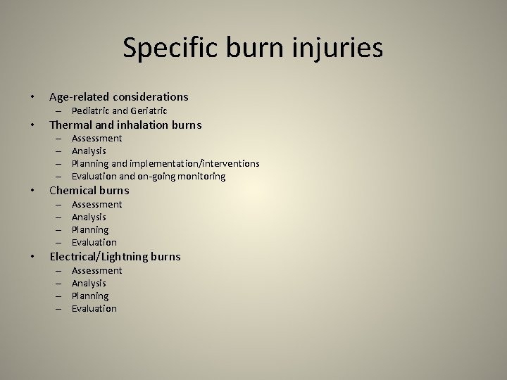 Specific burn injuries • Age-related considerations – Pediatric and Geriatric • Thermal and inhalation