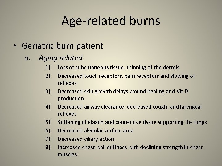 Age-related burns • Geriatric burn patient a. Aging related 1) 2) 3) 4) 5)