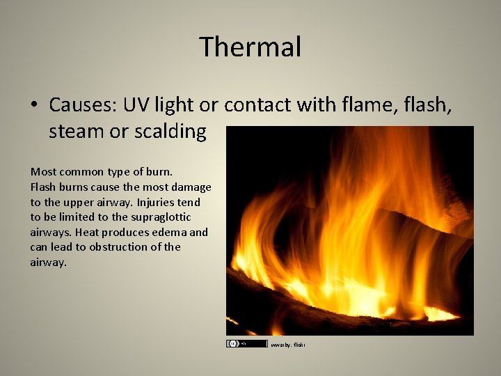 Thermal • Causes: UV light or contact with flame, flash, steam or scalding Most