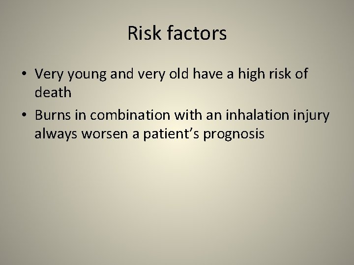 Risk factors • Very young and very old have a high risk of death