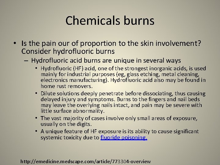 Chemicals burns • Is the pain our of proportion to the skin involvement? Consider