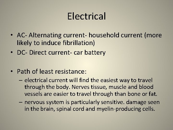 Electrical • AC- Alternating current- household current (more likely to induce fibrillation) • DC-