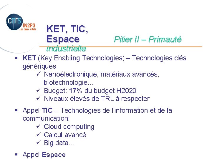 KET, TIC, Espace Pilier II – Primauté _______________________ industrielle § KET (Key Enabling Technologies)