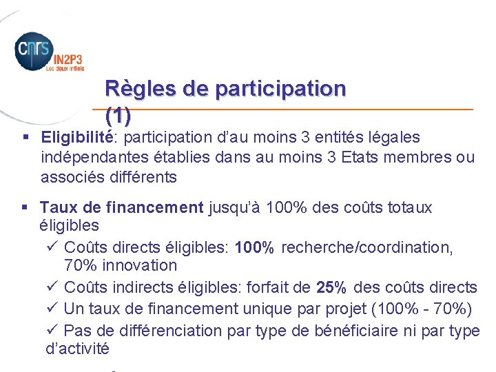 Règles de participation _______________________ (1) § Eligibilité: participation d’au moins 3 entités légales indépendantes