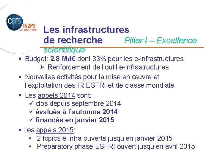 Les infrastructures de recherche Pilier I – Excellence _______________________ scientifique § Budget: 2, 8