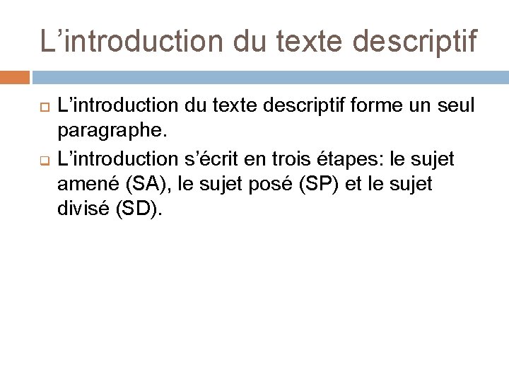 L’introduction du texte descriptif q L’introduction du texte descriptif forme un seul paragraphe. L’introduction