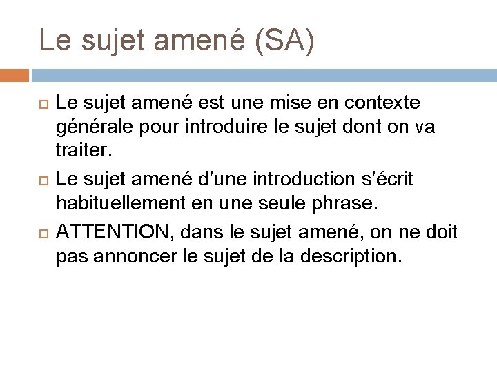 Le sujet amené (SA) Le sujet amené est une mise en contexte générale pour