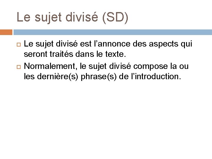 Le sujet divisé (SD) Le sujet divisé est l’annonce des aspects qui seront traités