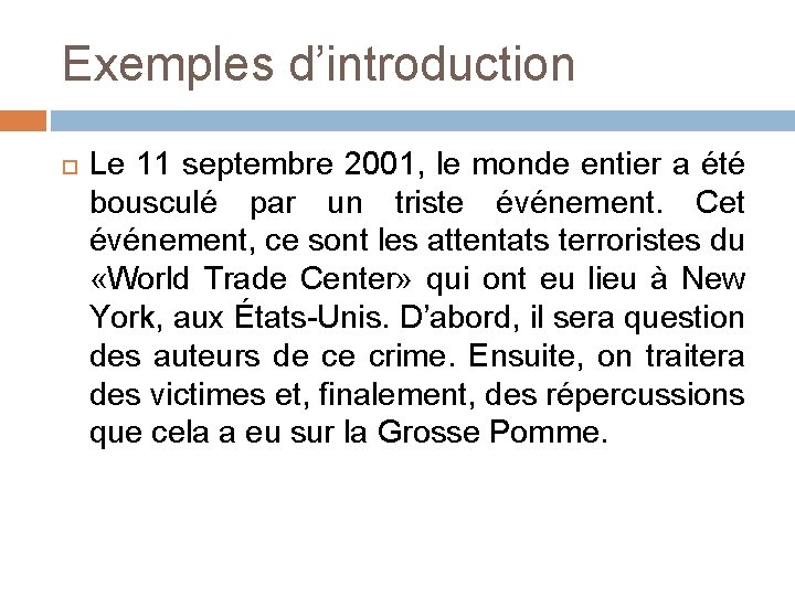 Exemples d’introduction Le 11 septembre 2001, le monde entier a été bousculé par un