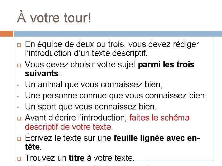 À votre tour! • • • q q q En équipe de deux ou