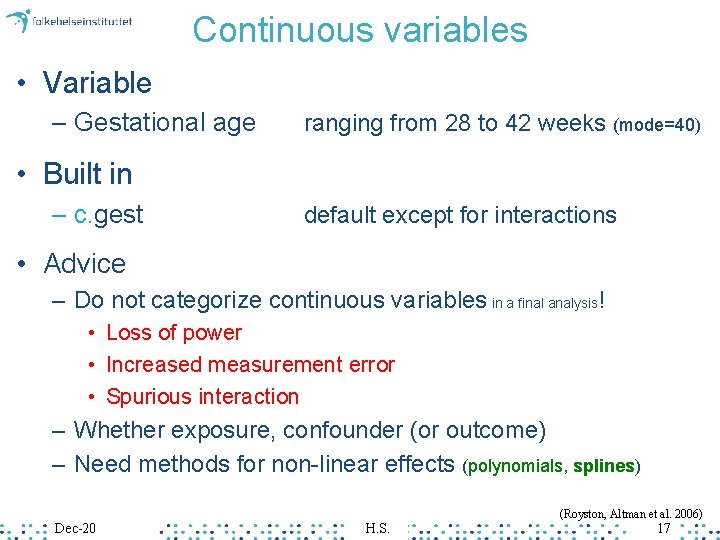 Continuous variables • Variable – Gestational age ranging from 28 to 42 weeks (mode=40)