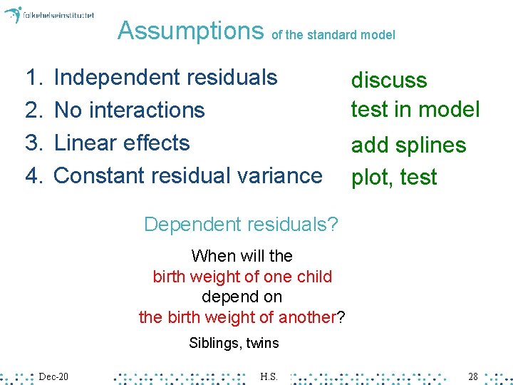 Assumptions of the standard model 1. 2. 3. 4. Independent residuals No interactions Linear