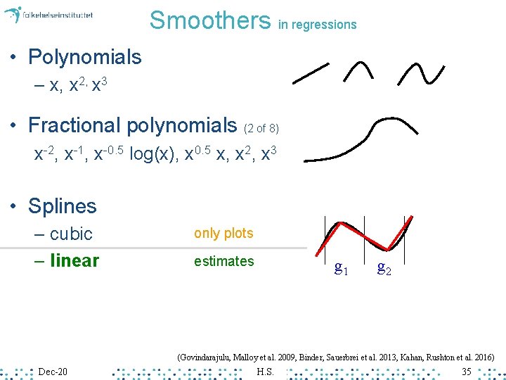 Smoothers in regressions • Polynomials – x, x 2, x 3 • Fractional polynomials