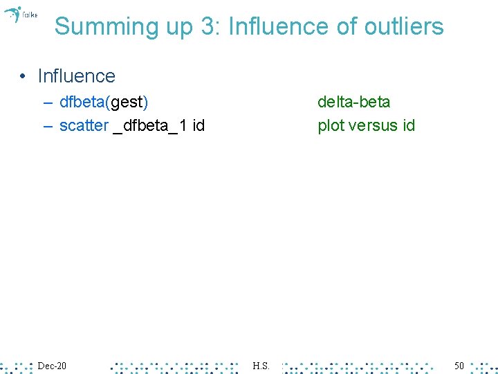 Summing up 3: Influence of outliers • Influence – dfbeta(gest) – scatter _dfbeta_1 id