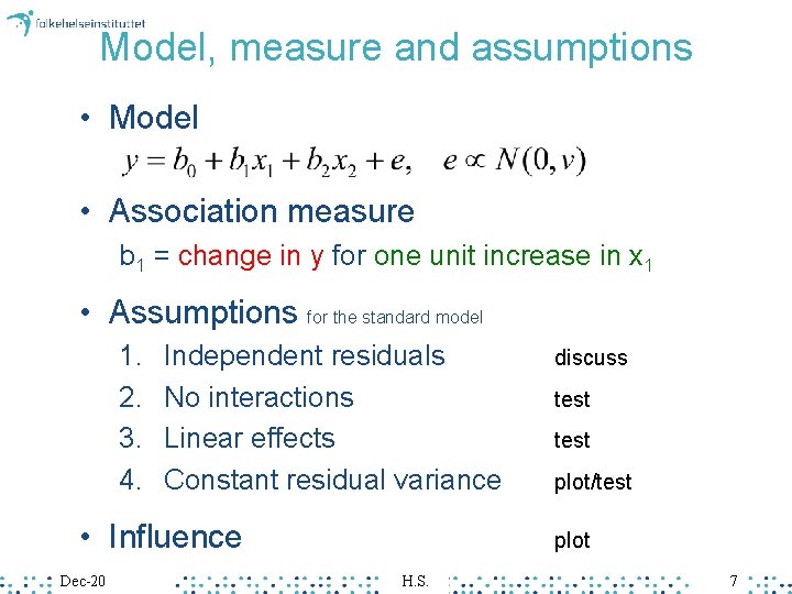 Model, measure and assumptions • Model • Association measure b 1 = change in