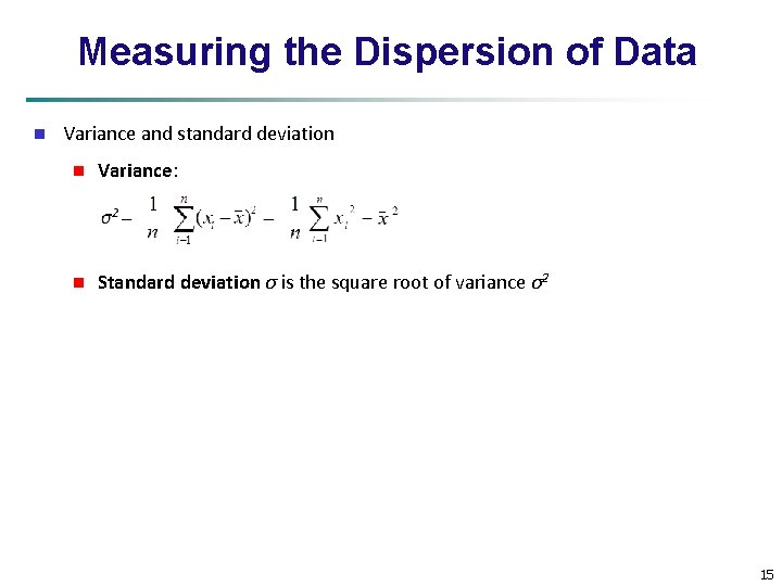 Measuring the Dispersion of Data n Variance and standard deviation n Variance: n Standard