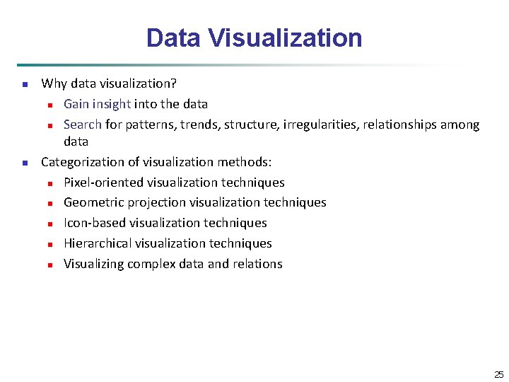 Data Visualization n n Why data visualization? n Gain insight into the data n