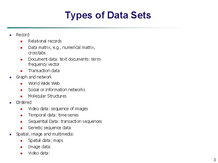 Types of Data Sets n n Record n Relational records n Data matrix, e.